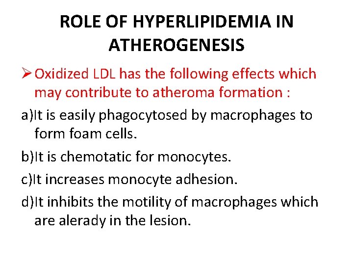 ROLE OF HYPERLIPIDEMIA IN ATHEROGENESIS Ø Oxidized LDL has the following effects which may