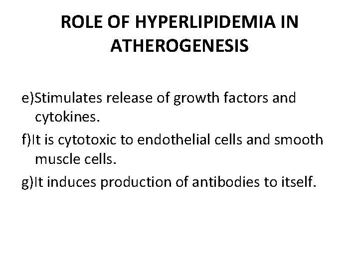 ROLE OF HYPERLIPIDEMIA IN ATHEROGENESIS e)Stimulates release of growth factors and cytokines. f)It is