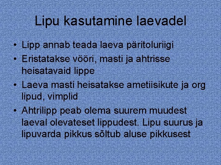 Lipu kasutamine laevadel • Lipp annab teada laeva päritoluriigi • Eristatakse vööri, masti ja