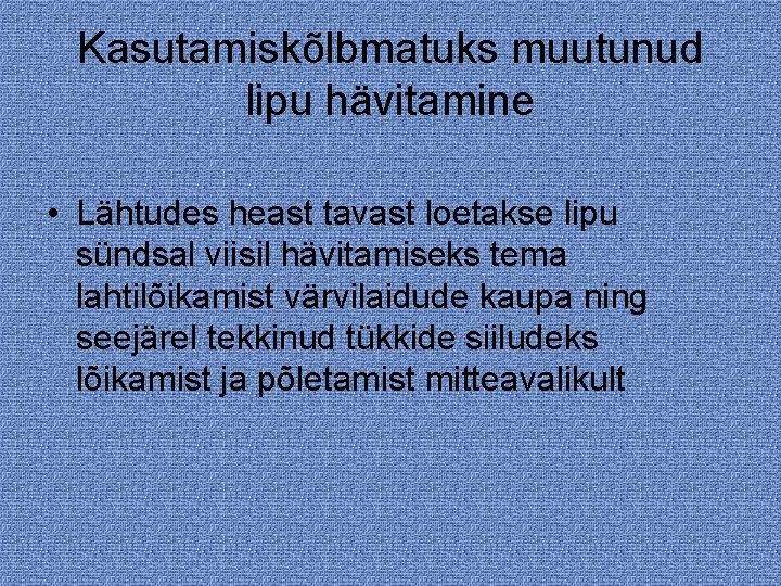 Kasutamiskõlbmatuks muutunud lipu hävitamine • Lähtudes heast tavast loetakse lipu sündsal viisil hävitamiseks tema