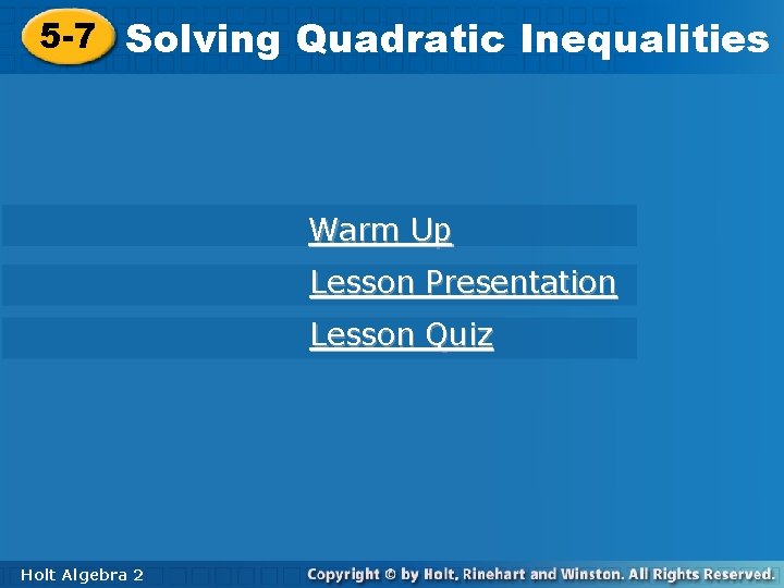 5 -7 Solving Quadratic Inequalities Warm Up Lesson Presentation Lesson Quiz Holt Algebra 22