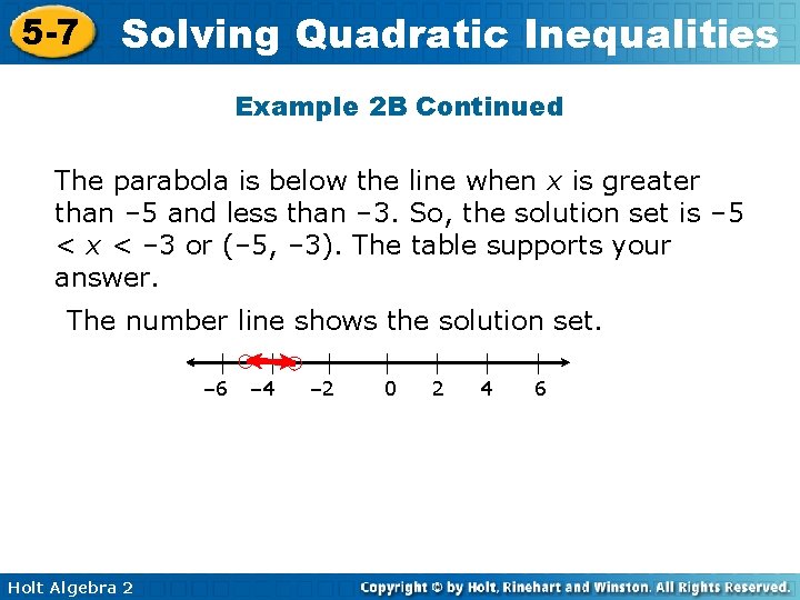 5 -7 Solving Quadratic Inequalities Example 2 B Continued The parabola is below the