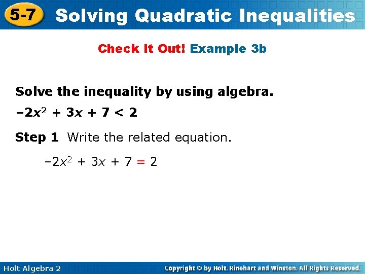 5 -7 Solving Quadratic Inequalities Check It Out! Example 3 b Solve the inequality