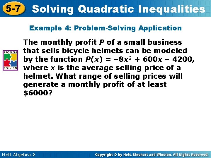 5 -7 Solving Quadratic Inequalities Example 4: Problem-Solving Application The monthly profit P of