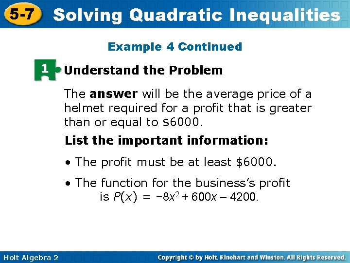 Solving Quadratic Inequalities 5 -7 Example 4 Continued 1 Understand the Problem The answer