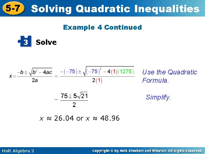 Solving Quadratic Inequalities 5 -7 Example 4 Continued 3 Solve Use the Quadratic Formula.