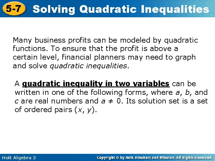 5 -7 Solving Quadratic Inequalities Many business profits can be modeled by quadratic functions.