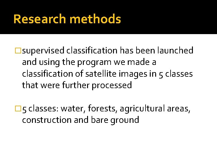 Research methods �supervised classification has been launched and using the program we made a