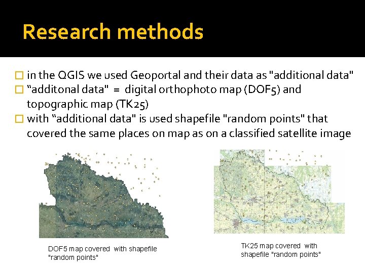 Research methods � in the QGIS we used Geoportal and their data as "additional