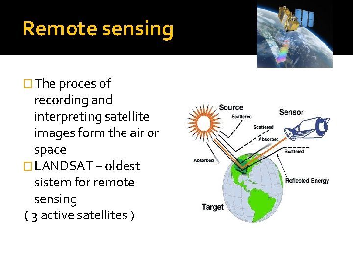 Remote sensing � The proces of recording and interpreting satellite images form the air