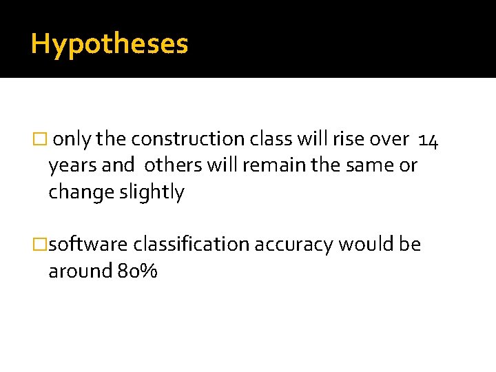 Hypotheses � only the construction class will rise over 14 years and others will