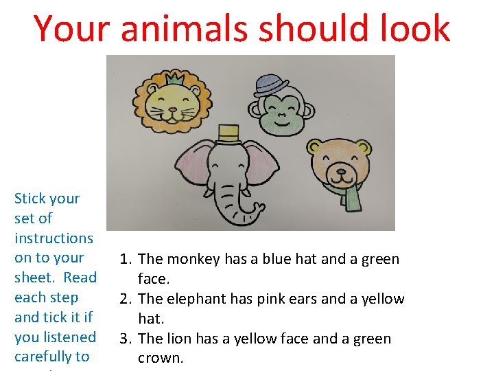 Your animals should look like this… Stick your set of instructions on to your