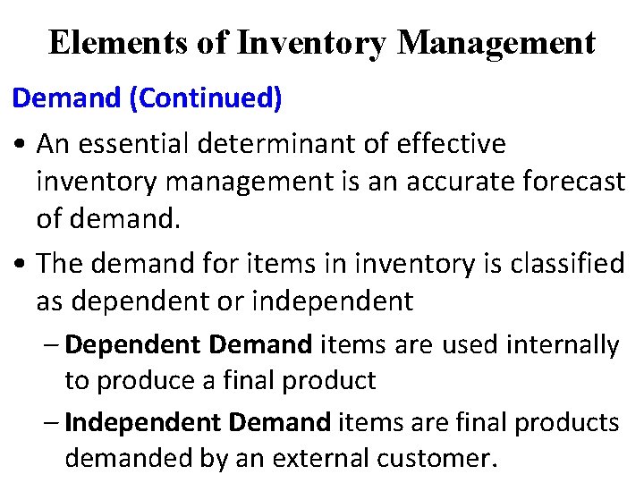 Elements of Inventory Management Demand (Continued) • An essential determinant of effective inventory management Elements of Inventory Management Demand (Continued) • An essential determinant of effective inventory management