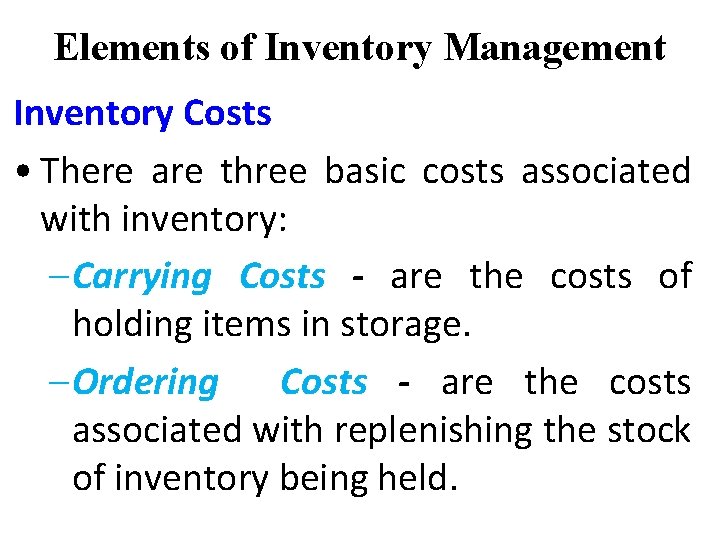 Elements of Inventory Management Inventory Costs • There are three basic costs associated with Elements of Inventory Management Inventory Costs • There are three basic costs associated with