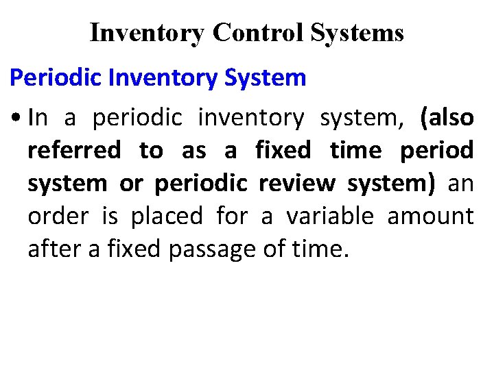Inventory Control Systems Periodic Inventory System • In a periodic inventory system, (also referred Inventory Control Systems Periodic Inventory System • In a periodic inventory system, (also referred