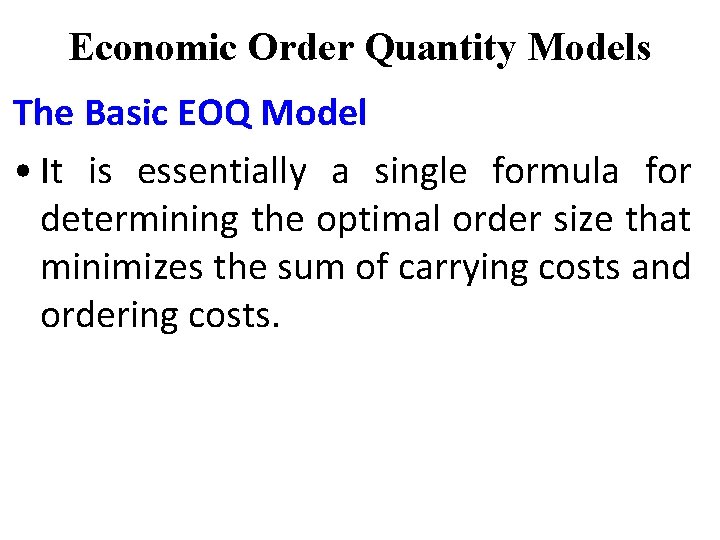 Economic Order Quantity Models The Basic EOQ Model • It is essentially a single Economic Order Quantity Models The Basic EOQ Model • It is essentially a single