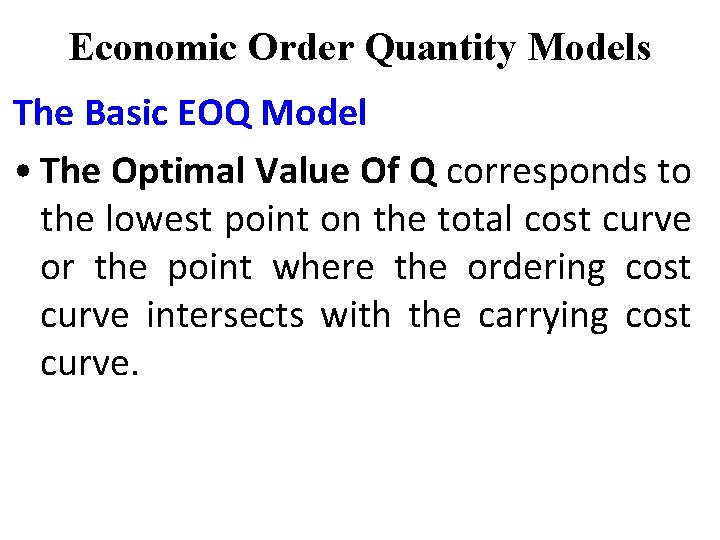 Economic Order Quantity Models The Basic EOQ Model • The Optimal Value Of Q Economic Order Quantity Models The Basic EOQ Model • The Optimal Value Of Q