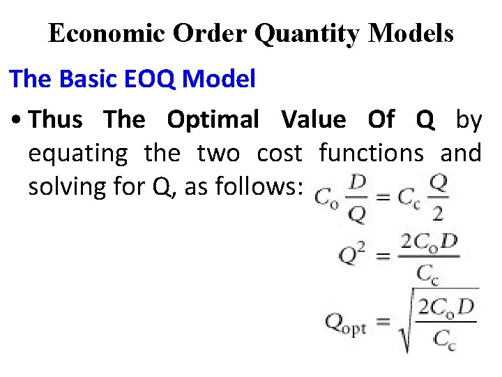 Economic Order Quantity Models The Basic EOQ Model • Thus The Optimal Value Of Economic Order Quantity Models The Basic EOQ Model • Thus The Optimal Value Of