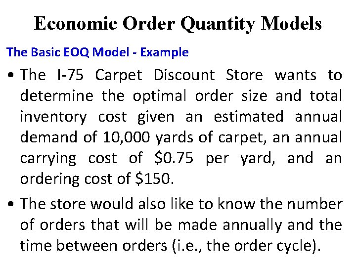 Economic Order Quantity Models The Basic EOQ Model - Example • The I-75 Carpet Economic Order Quantity Models The Basic EOQ Model - Example • The I-75 Carpet