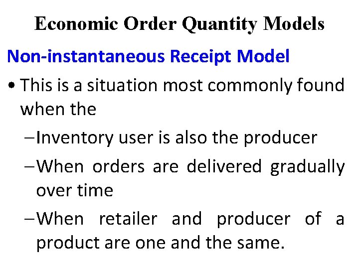 Economic Order Quantity Models Non-instantaneous Receipt Model • This is a situation most commonly Economic Order Quantity Models Non-instantaneous Receipt Model • This is a situation most commonly