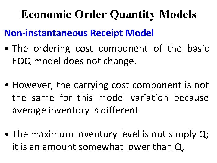 Economic Order Quantity Models Non-instantaneous Receipt Model • The ordering cost component of the Economic Order Quantity Models Non-instantaneous Receipt Model • The ordering cost component of the