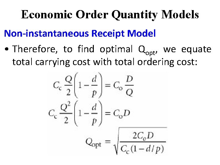 Economic Order Quantity Models Non-instantaneous Receipt Model • Therefore, to find optimal Qopt, we Economic Order Quantity Models Non-instantaneous Receipt Model • Therefore, to find optimal Qopt, we