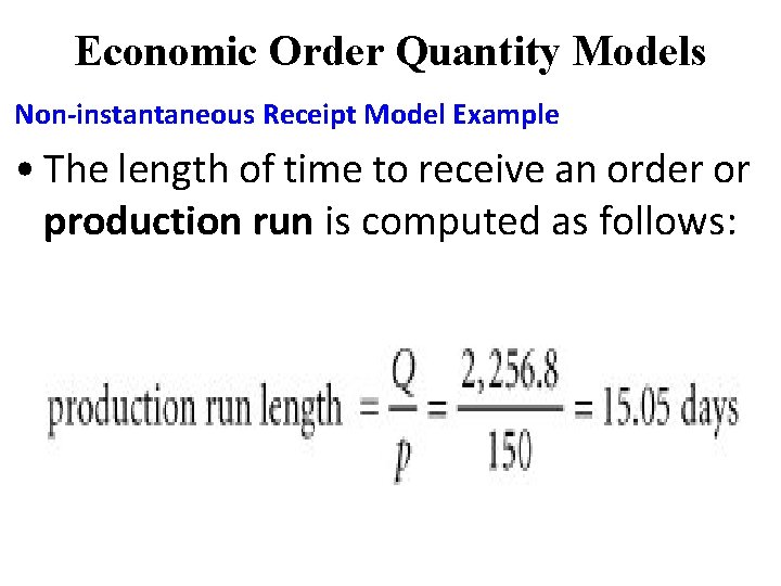 Economic Order Quantity Models Non-instantaneous Receipt Model Example • The length of time to Economic Order Quantity Models Non-instantaneous Receipt Model Example • The length of time to