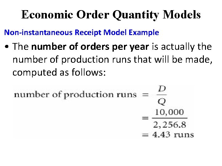 Economic Order Quantity Models Non-instantaneous Receipt Model Example • The number of orders per Economic Order Quantity Models Non-instantaneous Receipt Model Example • The number of orders per