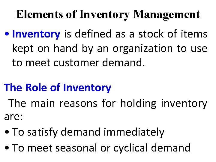 Elements of Inventory Management • Inventory is defined as a stock of items kept Elements of Inventory Management • Inventory is defined as a stock of items kept