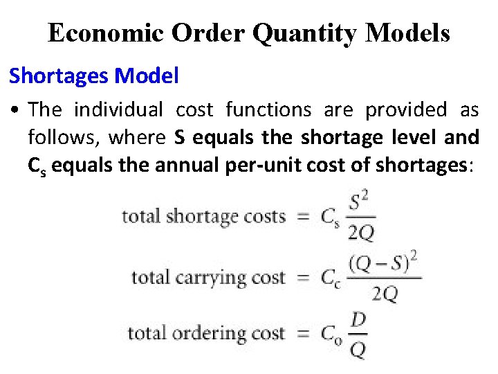 Economic Order Quantity Models Shortages Model • The individual cost functions are provided as Economic Order Quantity Models Shortages Model • The individual cost functions are provided as