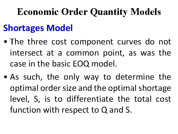Economic Order Quantity Models Shortages Model • The three cost component curves do not Economic Order Quantity Models Shortages Model • The three cost component curves do not