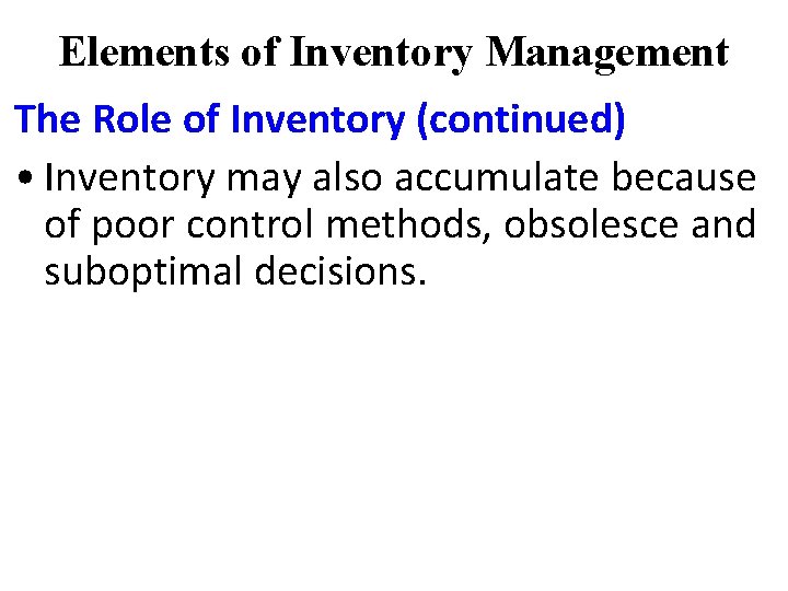 Elements of Inventory Management The Role of Inventory (continued) • Inventory may also accumulate Elements of Inventory Management The Role of Inventory (continued) • Inventory may also accumulate