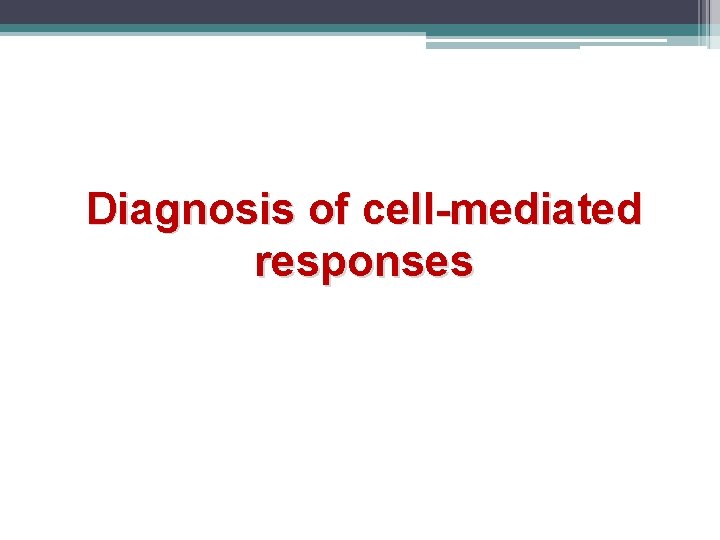 Diagnosis of cell-mediated responses 