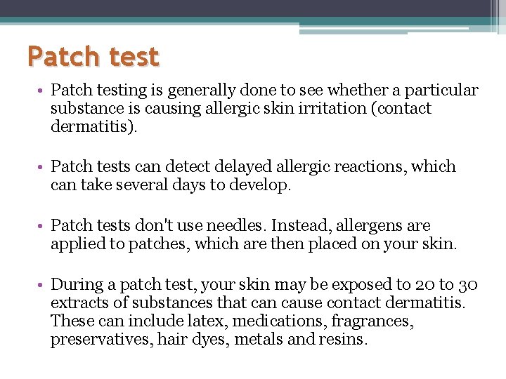 Patch test • Patch testing is generally done to see whether a particular substance