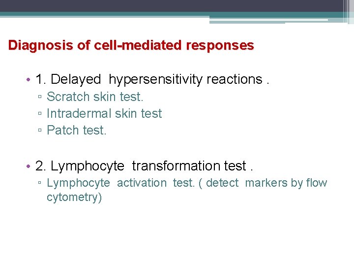 Diagnosis of cell-mediated responses • 1. Delayed hypersensitivity reactions. ▫ Scratch skin test. ▫