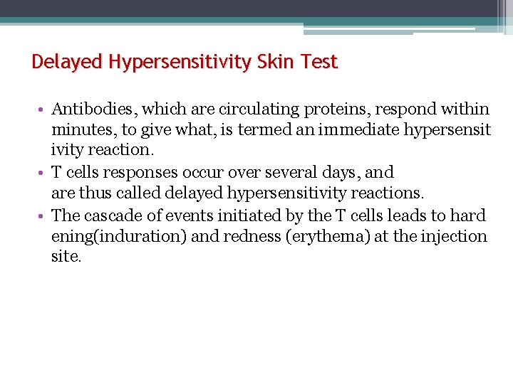 Delayed Hypersensitivity Skin Test • Antibodies, which are circulating proteins, respond within minutes, to
