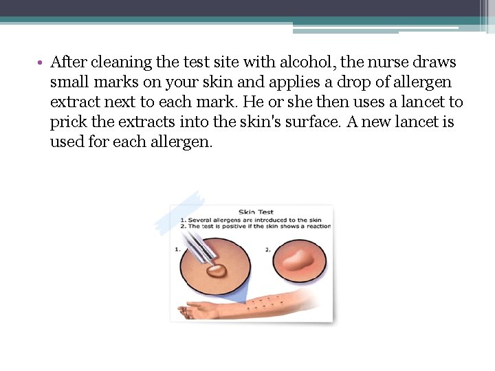  • After cleaning the test site with alcohol, the nurse draws small marks