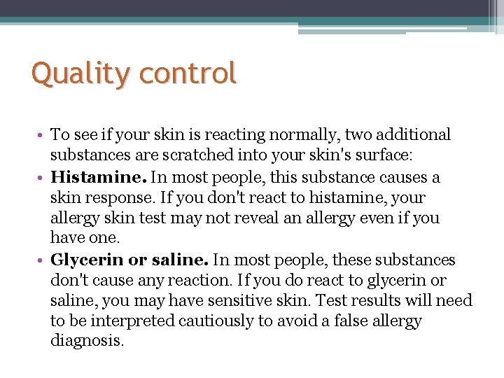 Quality control • To see if your skin is reacting normally, two additional substances