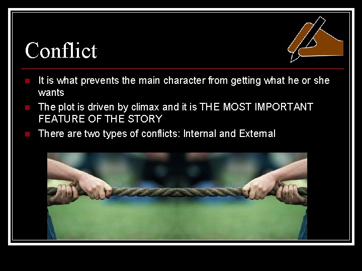 Conflict n n n It is what prevents the main character from getting what