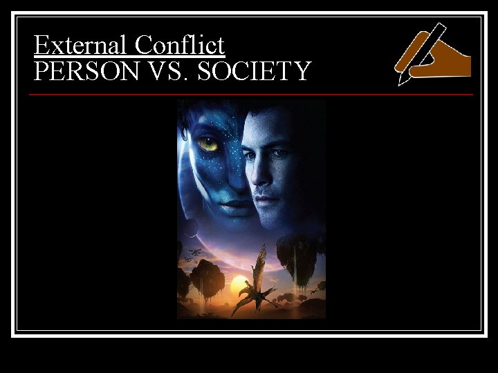 External Conflict PERSON VS. SOCIETY 