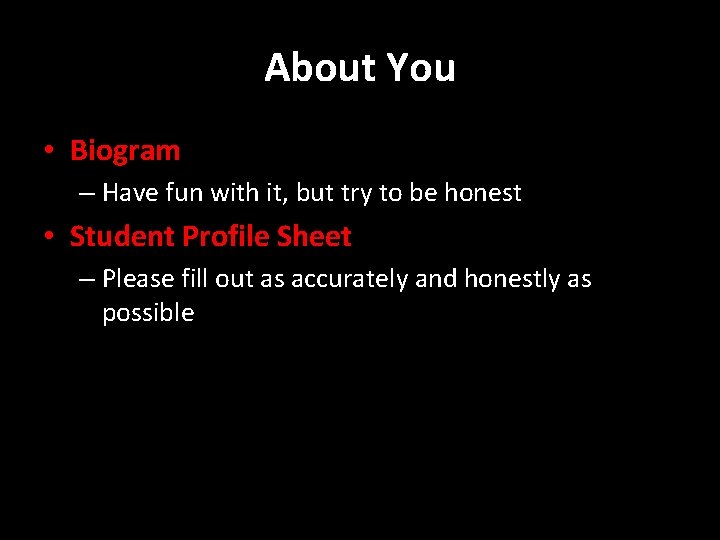 About You • Biogram – Have fun with it, but try to be honest