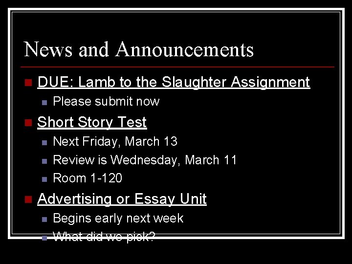 News and Announcements n DUE: Lamb to the Slaughter Assignment n n Short Story