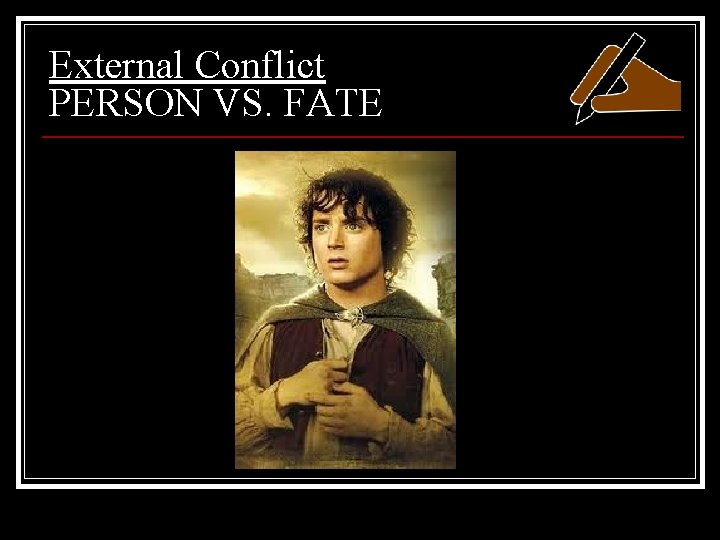 External Conflict PERSON VS. FATE 