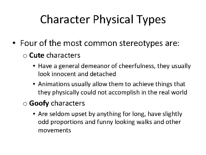 Character Physical Types • Four of the most common stereotypes are: o Cute characters
