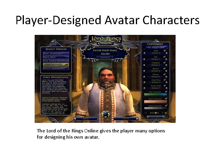 Player-Designed Avatar Characters The Lord of the Rings Online gives the player many options