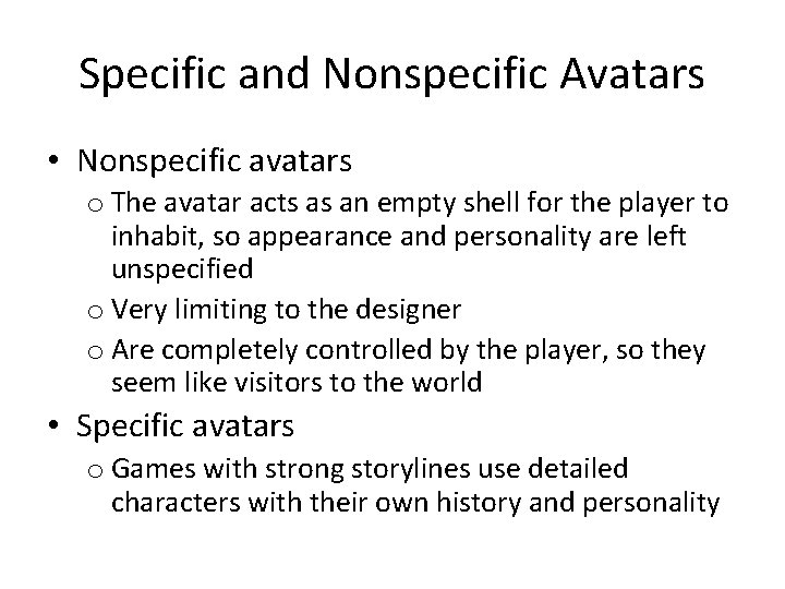 Specific and Nonspecific Avatars • Nonspecific avatars o The avatar acts as an empty