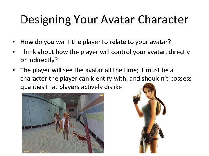 Designing Your Avatar Character • How do you want the player to relate to