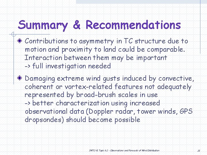 Summary & Recommendations Contributions to asymmetry in TC structure due to motion and proximity Summary & Recommendations Contributions to asymmetry in TC structure due to motion and proximity