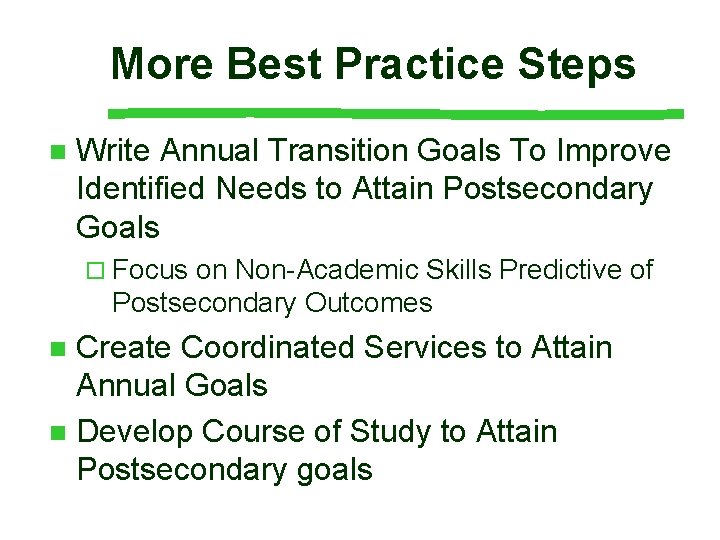 More Best Practice Steps n Write Annual Transition Goals To Improve Identified Needs to More Best Practice Steps n Write Annual Transition Goals To Improve Identified Needs to