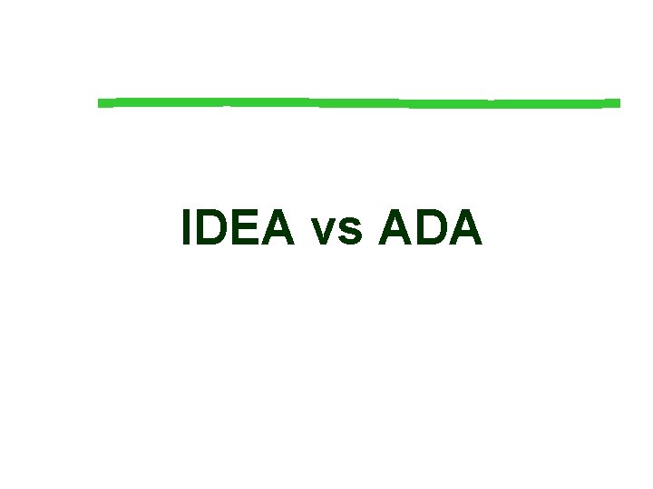 IDEA vs ADA IDEA vs ADA